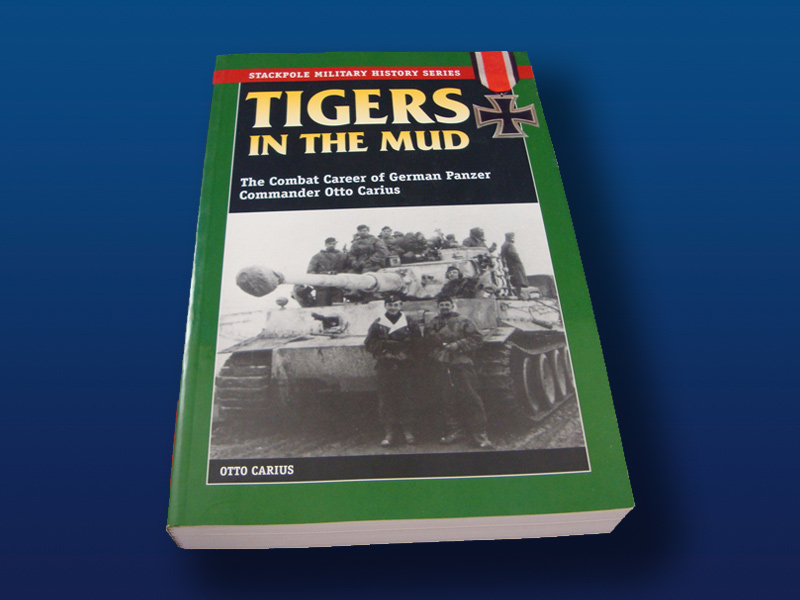 Tigers in the Mud: The combat career of Otto Carius