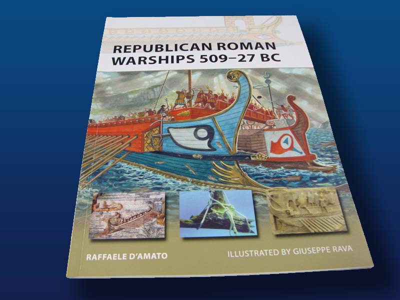 Republican Roman Warships 509-27 BC by Raffaele D'Amato