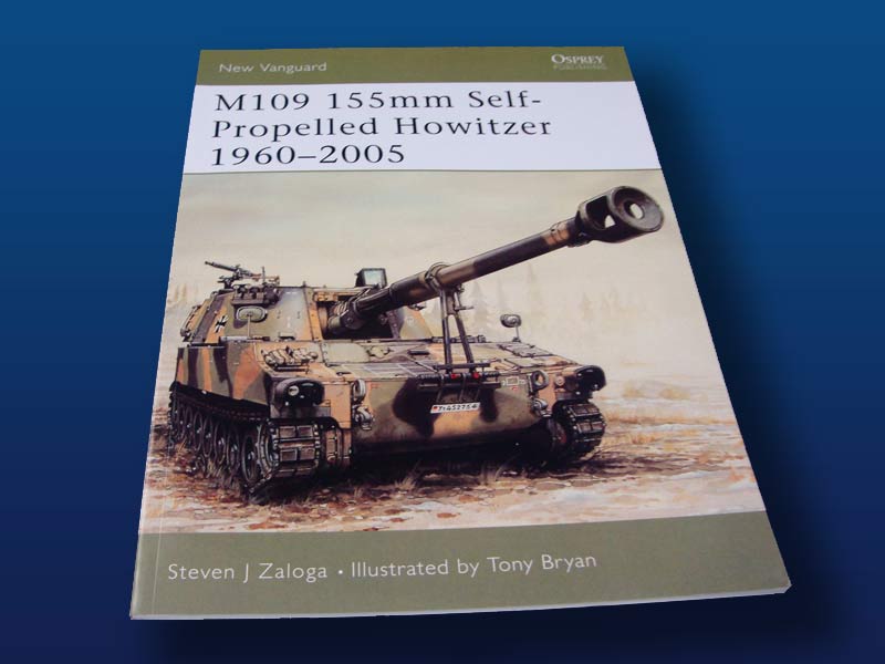 M109 155mm Self-Propelled Howitzer 1960-2005 by Steven J. Zaloga