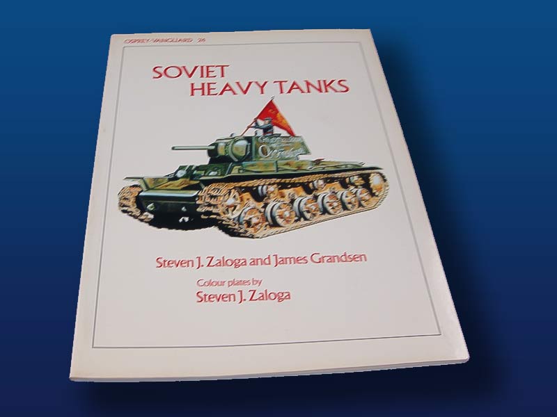 Soviet Heavy Tanks by Steven J. Zalogo and James Grandsen