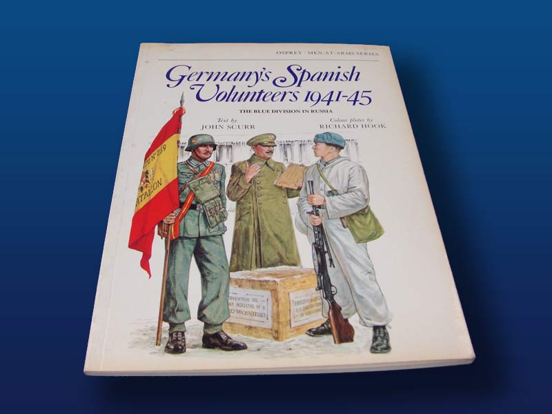 Germany's Spanish Volunteers 1941-45 by John Scurr