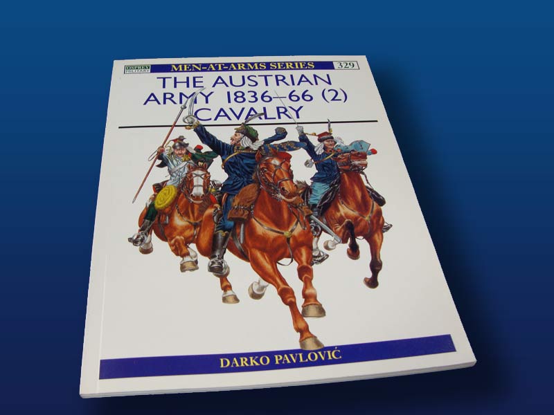 The Austrian Army 1836-66 (2) Cavalry by Darko Pavlovic