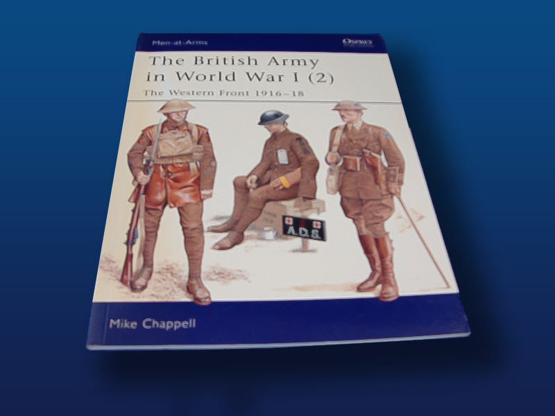 The British Armi in WW1 (2): The Western Front 1916-18 by Mike Chappell