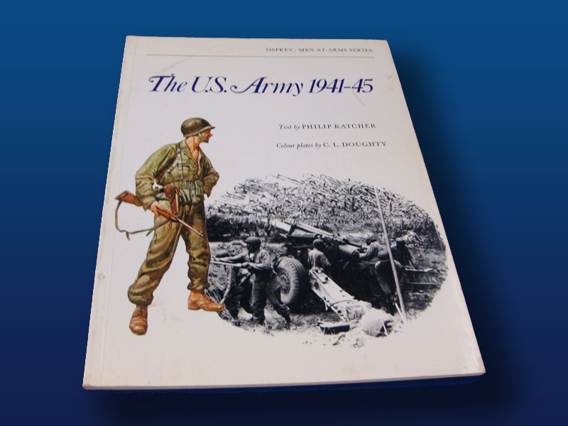 The U.S. Army 1941-45 by Philip Katcher