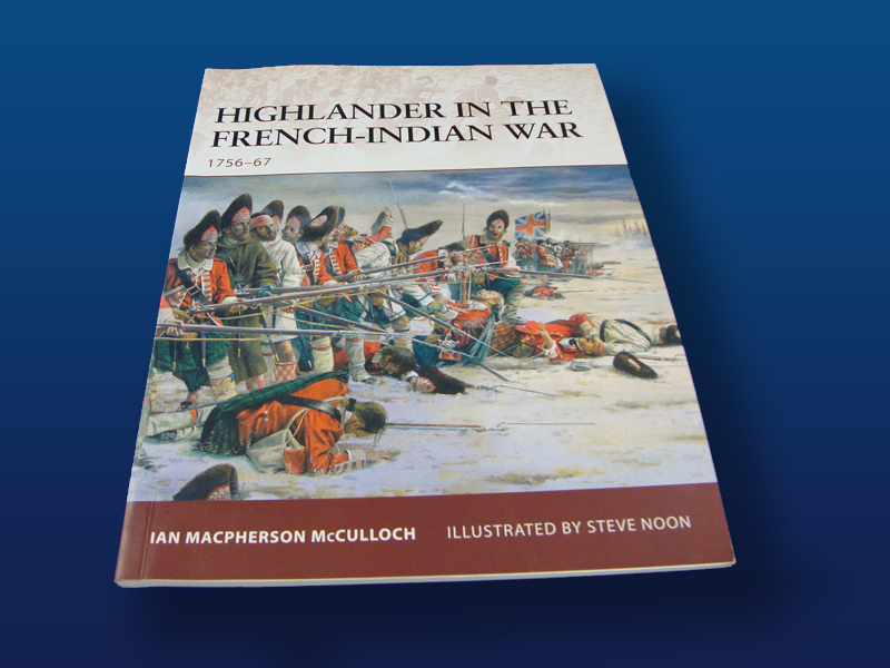 Highlander in the French-Indian War 1756-67 by Ian Macpherson McCulloch