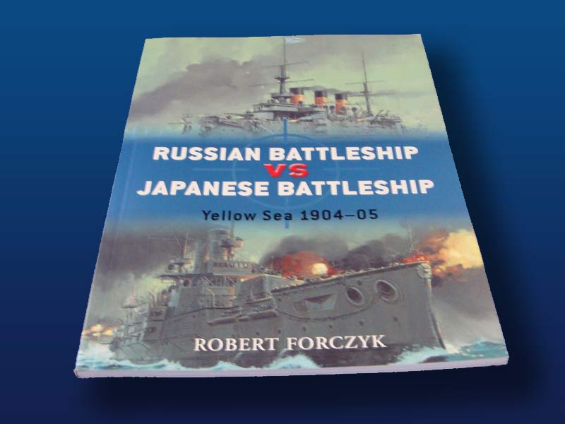 Russian Battleships VS. Japanese Battleships: Yellow Sea 1904-05 by Robert Forczyk