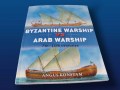 Byzantine Warships VS. Arab Warships: 7th - 11th Centuries by Angus Konstaml